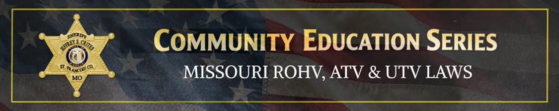 St. Francois County Sheriff's Community Education Series: Missouri ROHV, ATV & UTV Laws