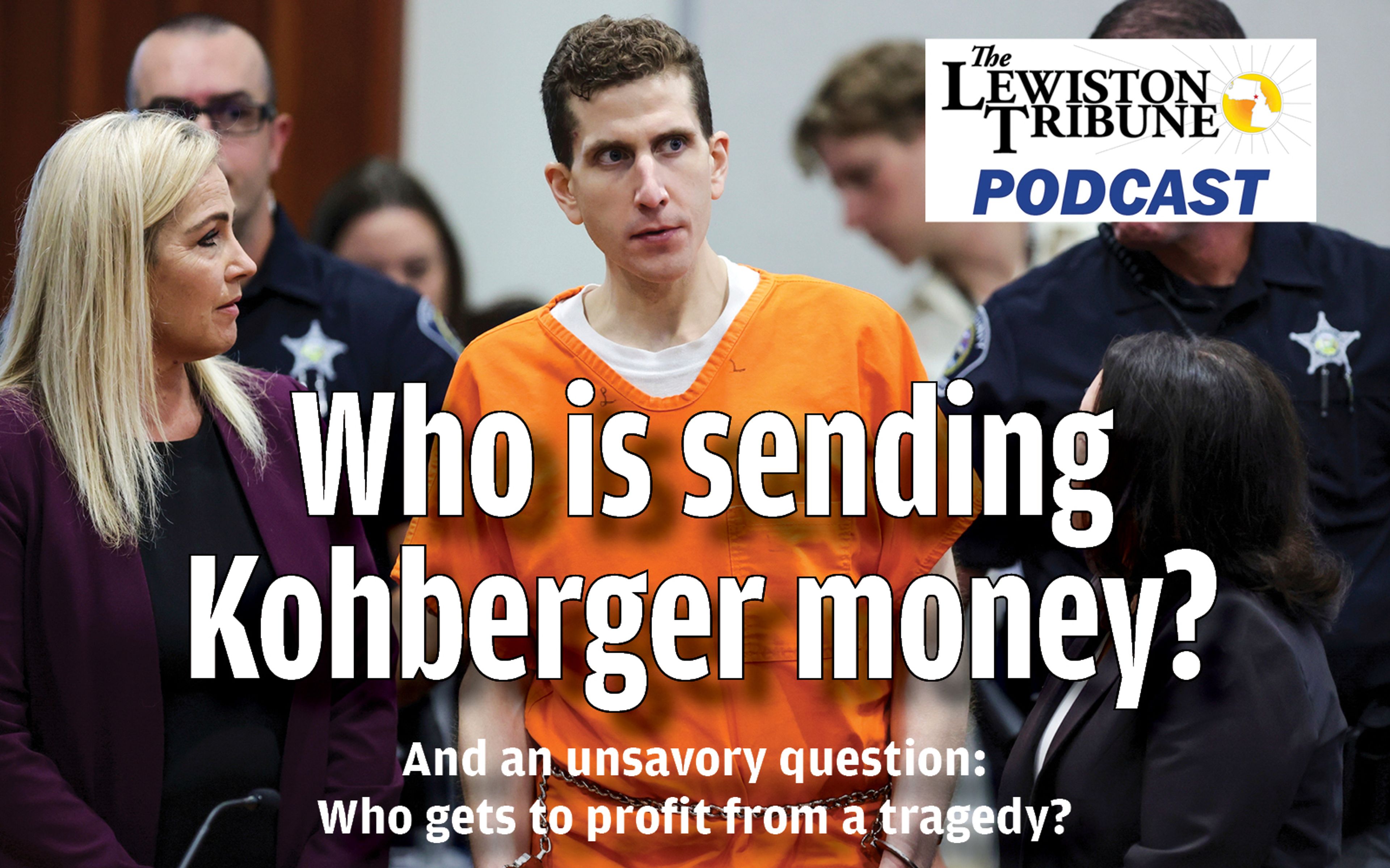 Lewiston Tribune Podcast: Who is Sending Money to Kohberger?