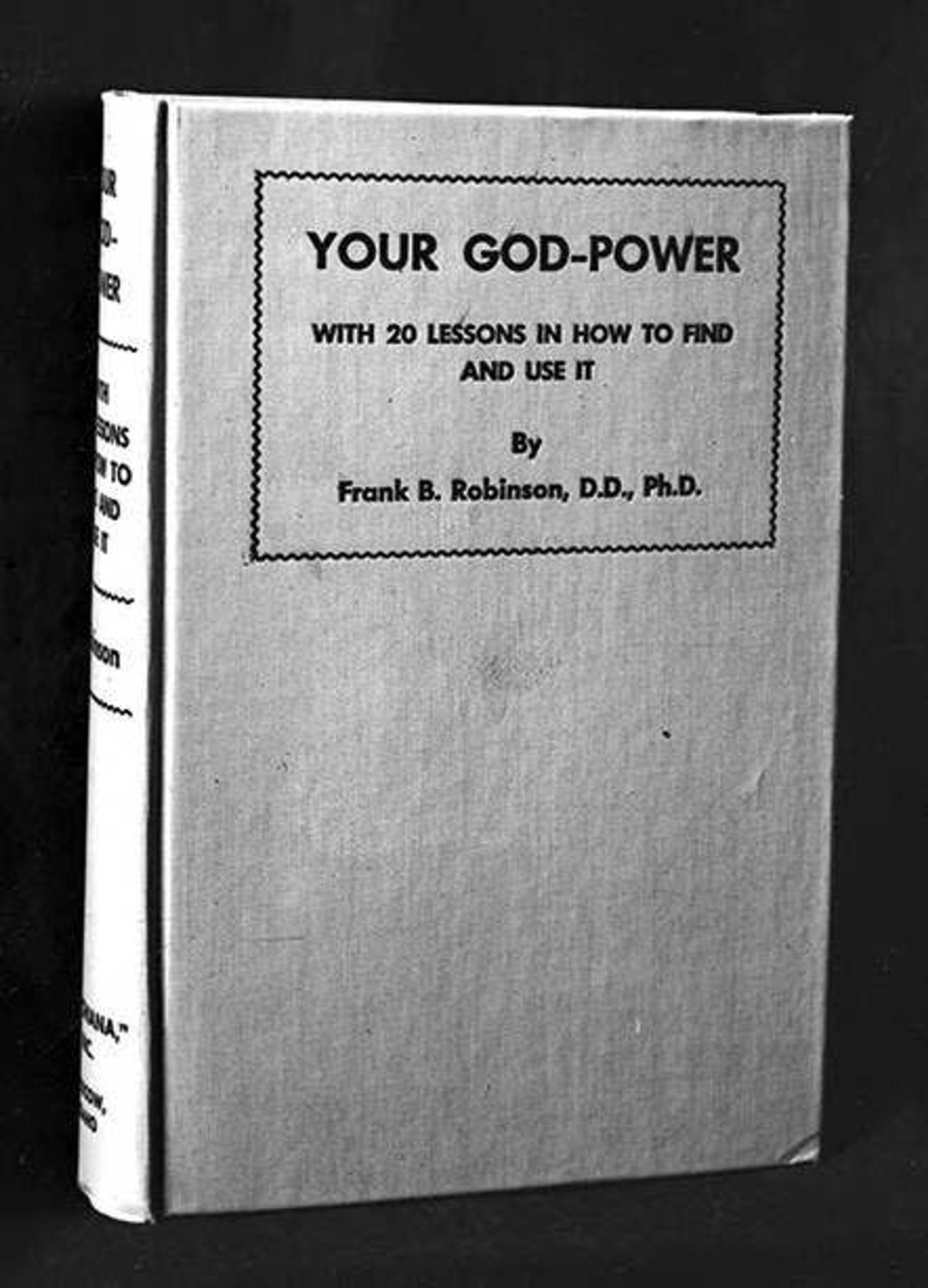 Frank B. Robinson’s book “Your God-Power, with 20 Lessons in How to Find and Use It.”