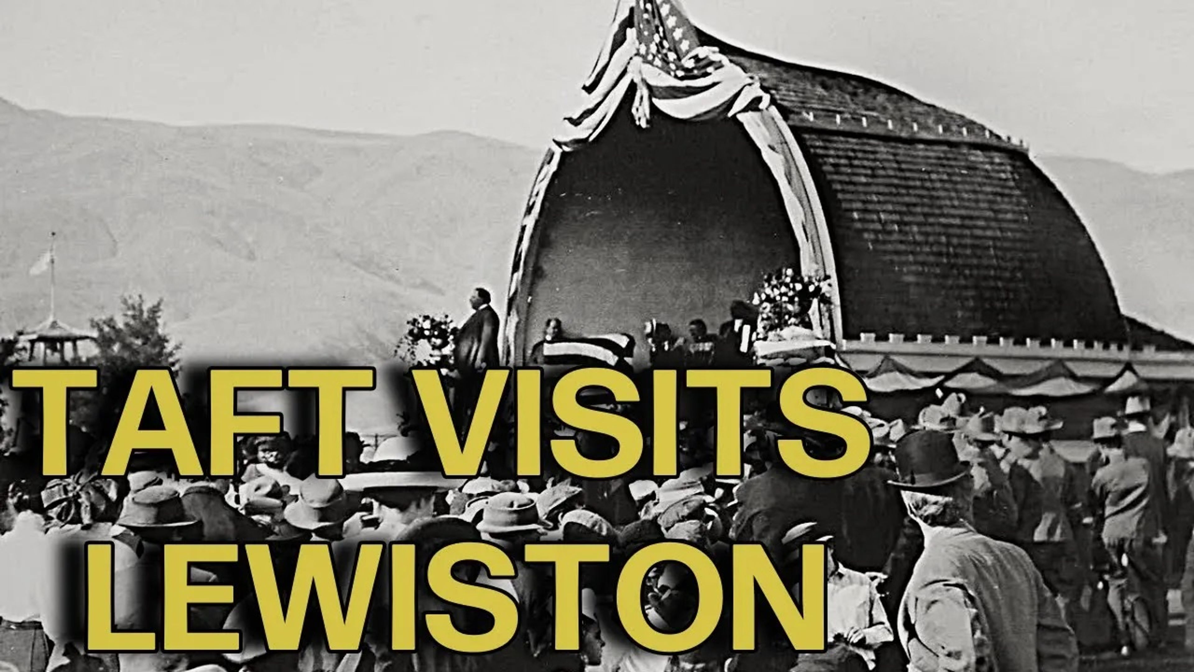 Lewiston Tribune Podcast: When Taft came to Lewiston