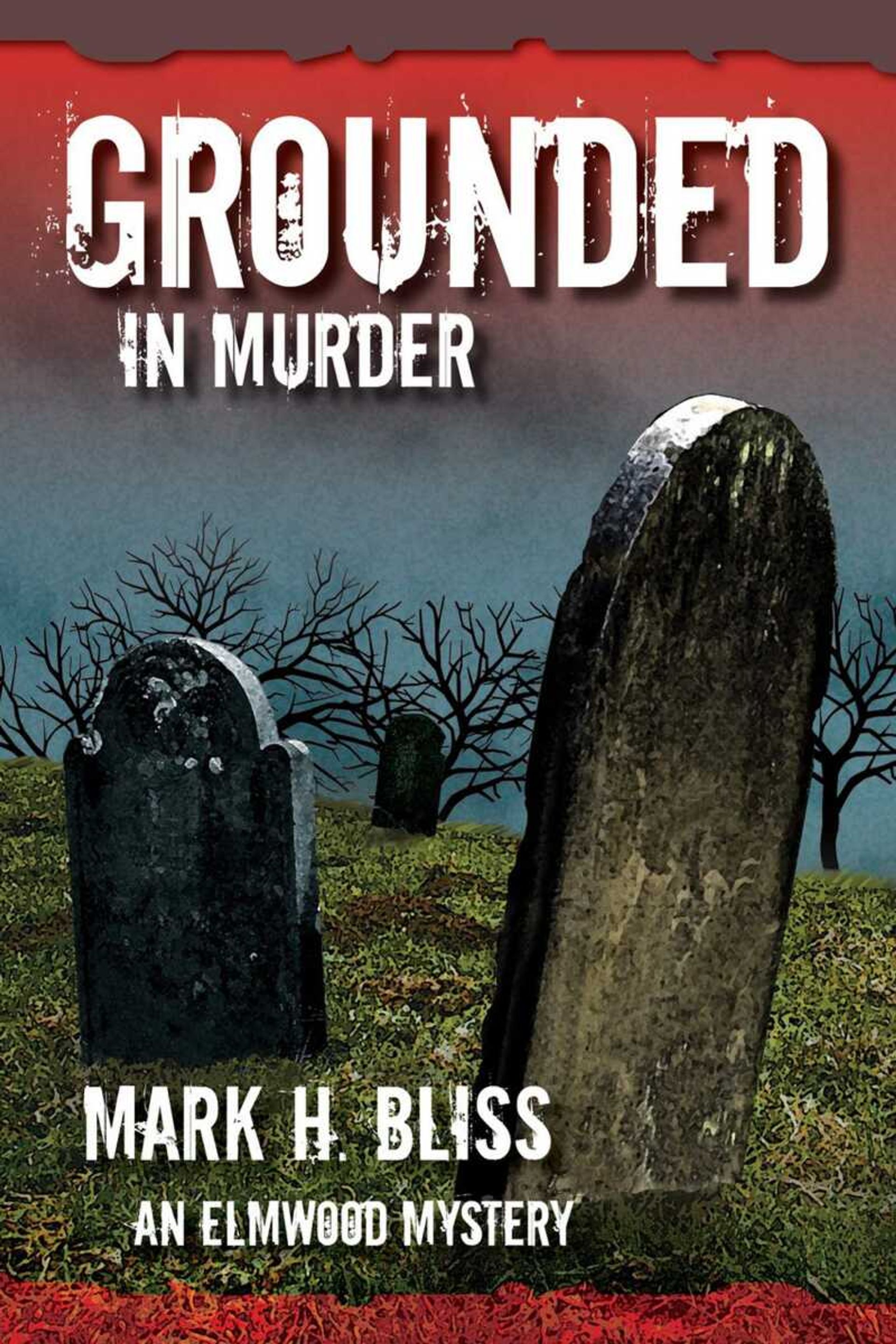 "Grounded in Murder" by Mark Bliss