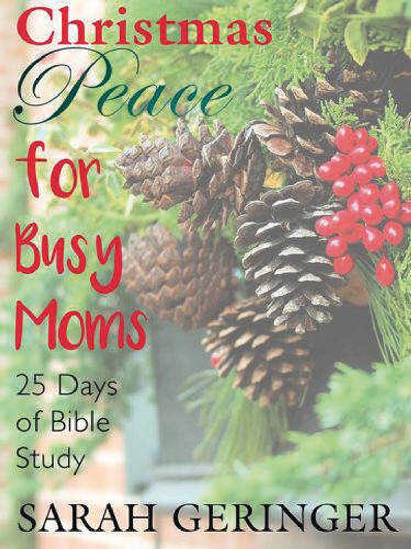 Sarah Geringer wrote an e-book titled "Christmas Peace for Busy Moms." In it, she leads readers through a series of devotionals to help them cope with the many demands on their time. 