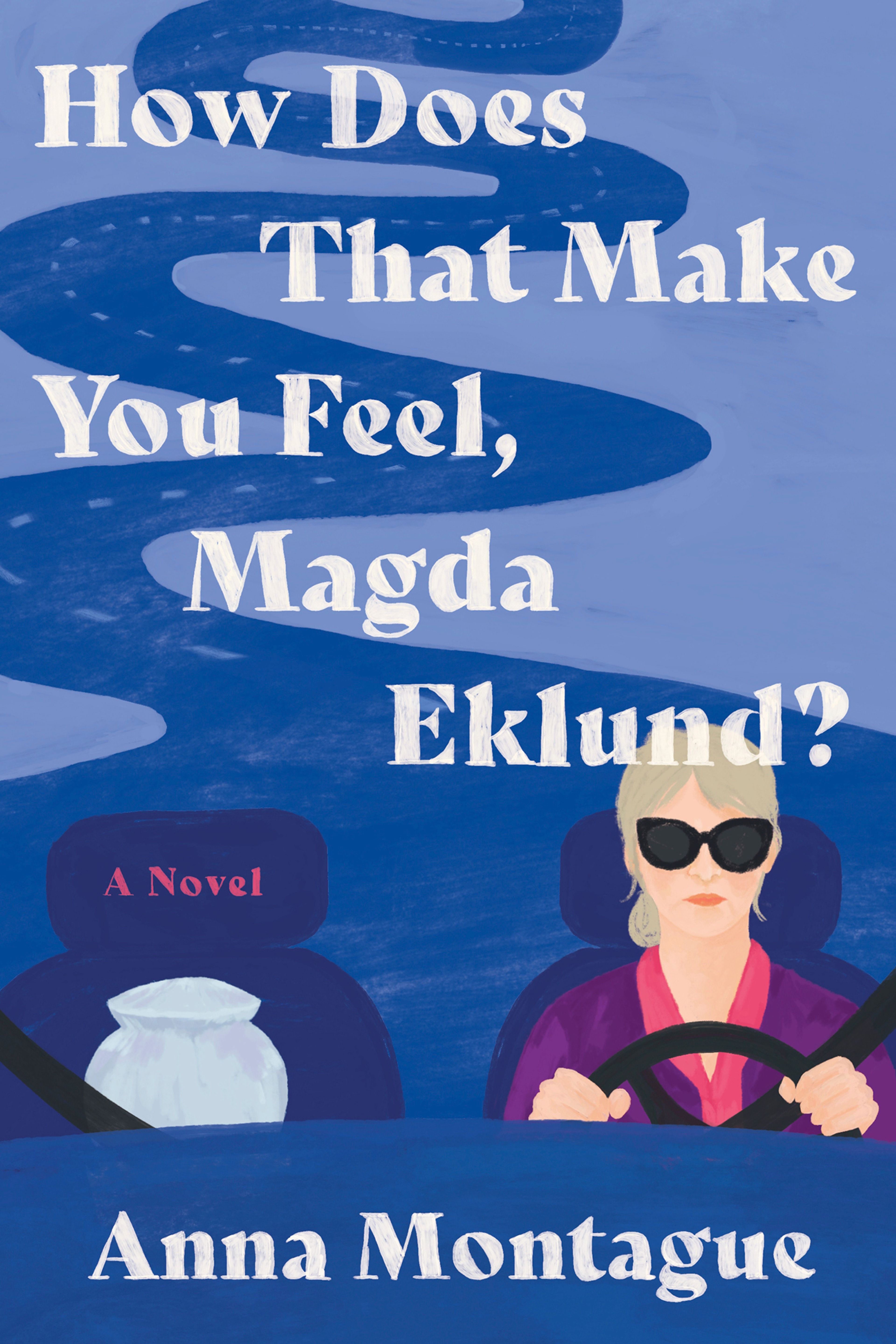 This cover image released by Ecco shows "How Does That Make You Feel, Magda Eklund?" by Anna Montague. (Ecco via AP)