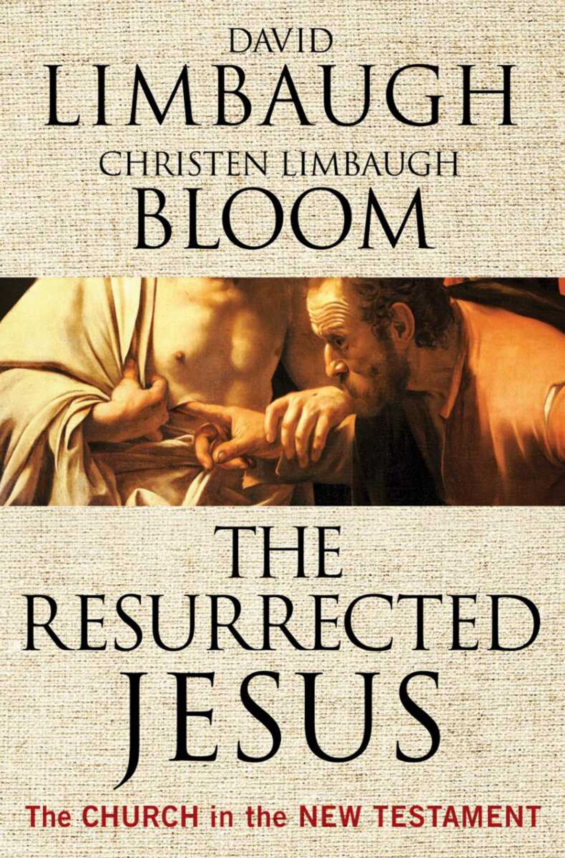 "The Resurrected Jesus" by David Limbaugh and Christen Limbaugh Bloom