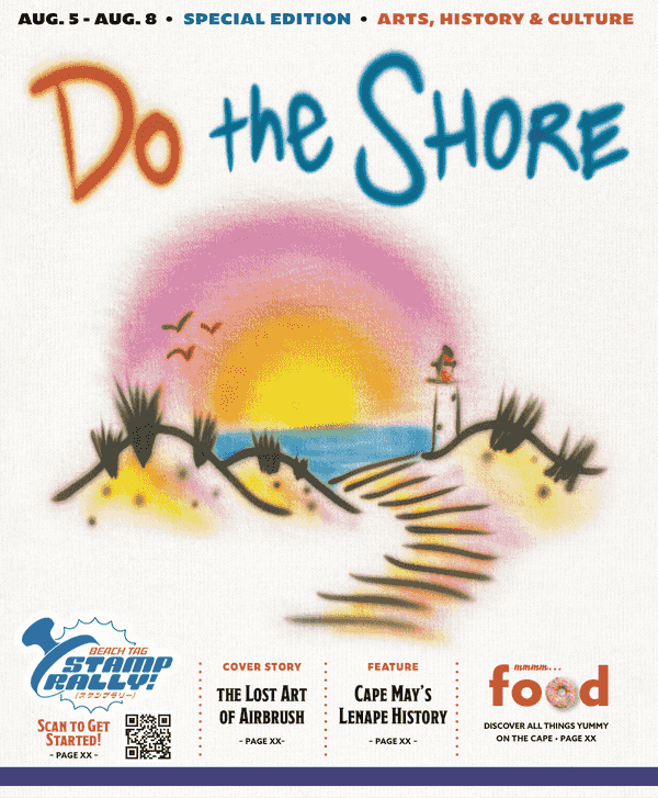 Do the Shore Magazine, "Arts, History, and Culture Edition," is Here! - Cape May County events and local stories