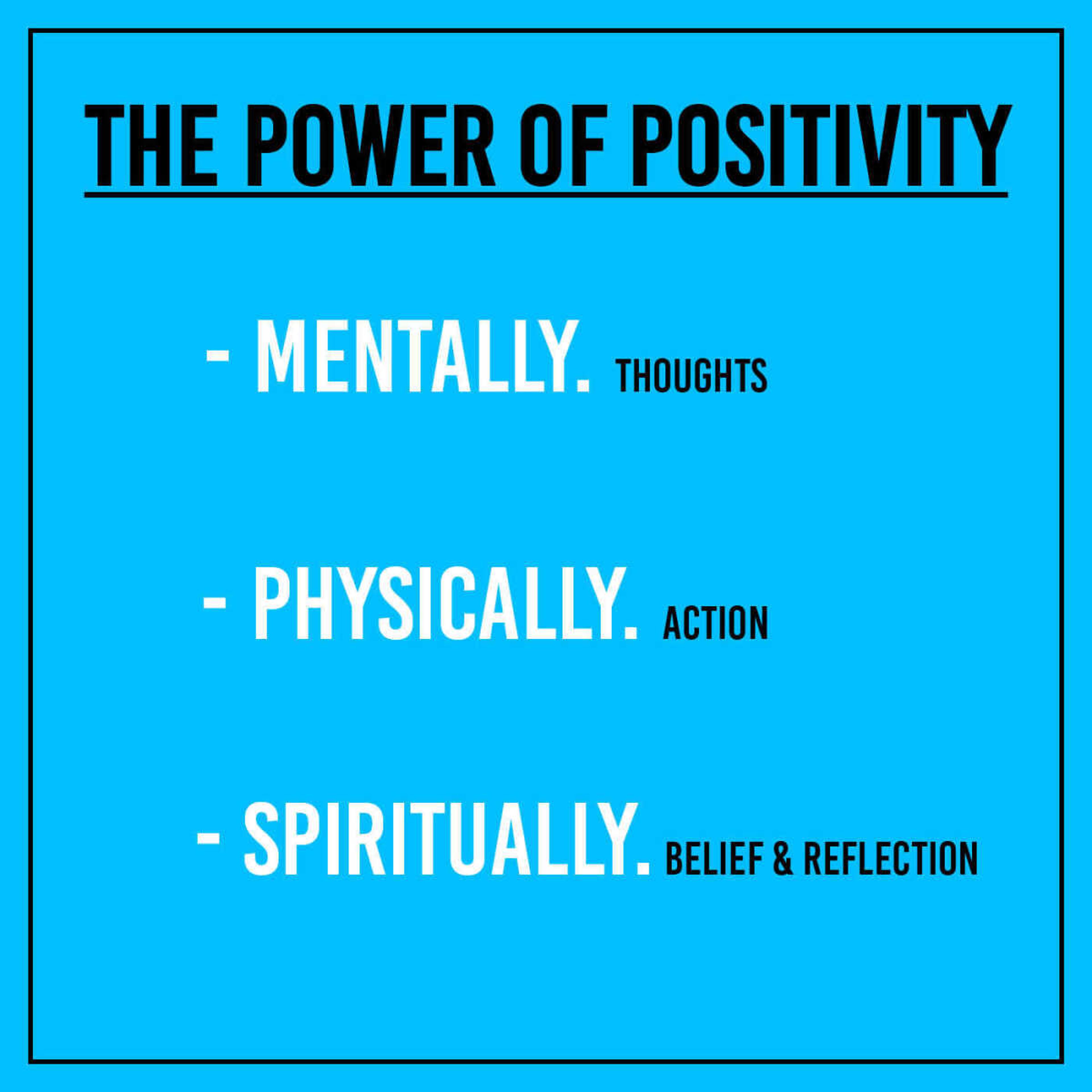 The power of positivity: mentally, physically, spiritually