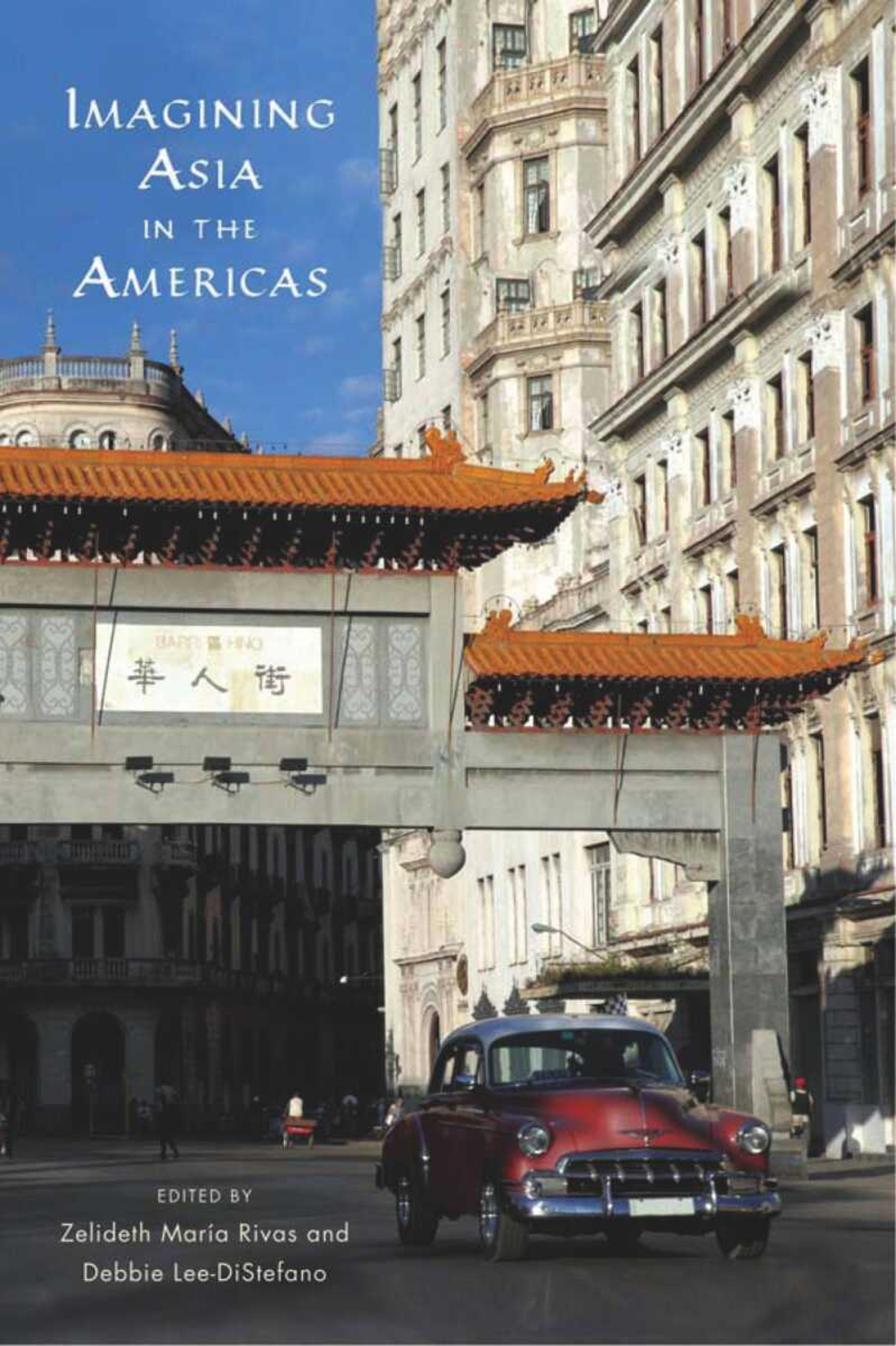 â€śImagining Asia in the Americas,â€ť co-edited by Dr. Zelideth Rivas and Dr. Debra Lee-Distefano, is set to release in September.