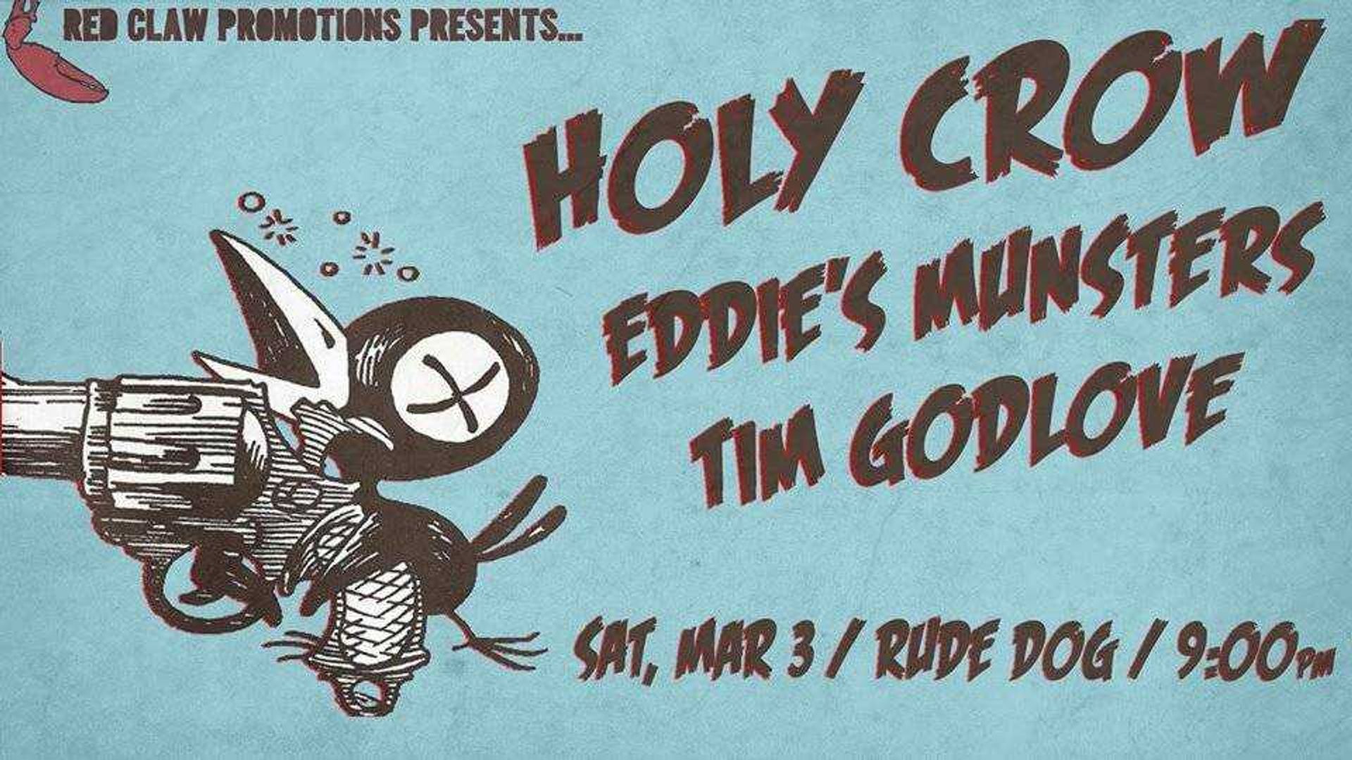 The poster for Holy Crow, Eddie's Munsters and Tim Godlove at the Rude Dog Pub Saturday March 3.