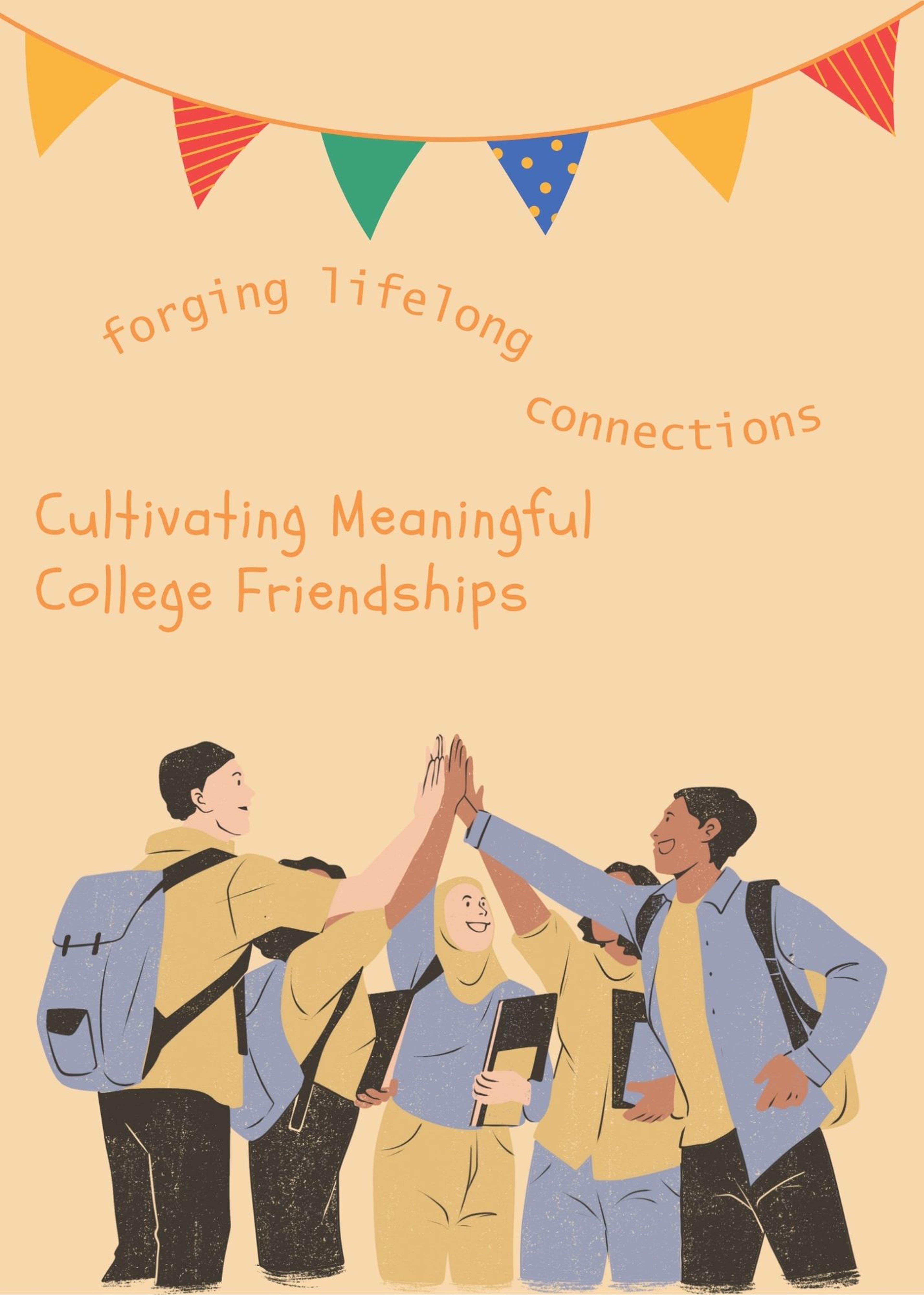 Forging lifelong connections: cultivating meaningful college friendships