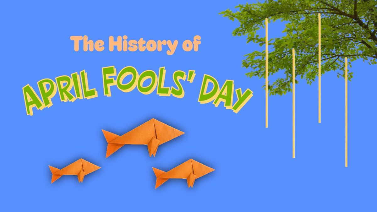 How April Fools’ Day came to be