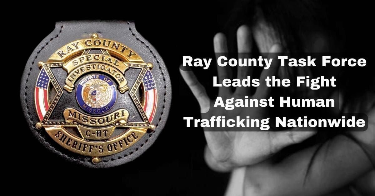 Ray County Task Force Leads the Fight Against Human Trafficking Nation...