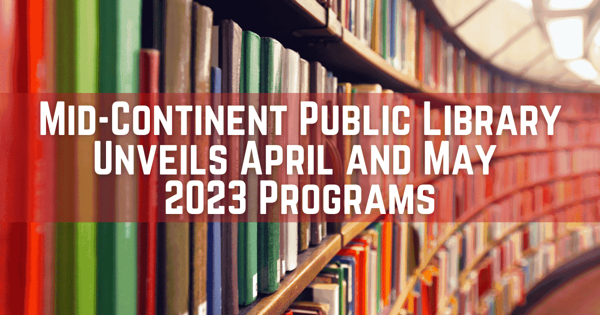 Mid-Continent Public Library Unveils April and May 2023 Prog...