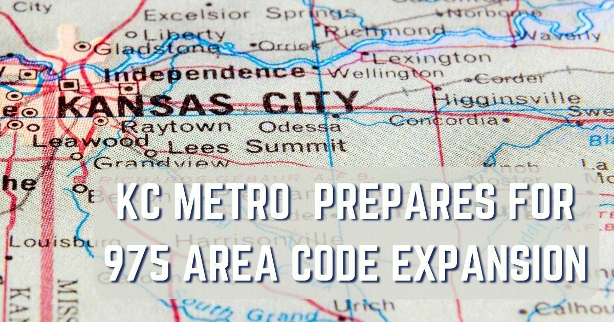 Kansas City Metro Area Prepares for the 975 Area Code Expans...